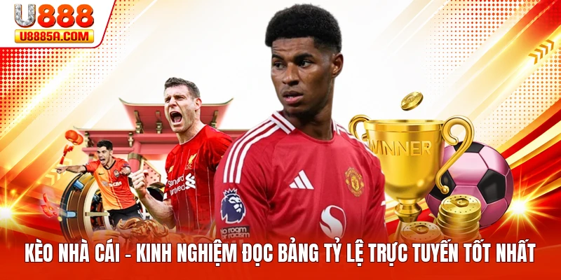 Kèo Nhà Cái - Kinh Nghiệm Đọc Bảng Tỷ Lệ Trực Tuyến Tốt Nhất