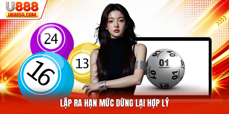 Lập ra hạn mức dừng lại hợp lý