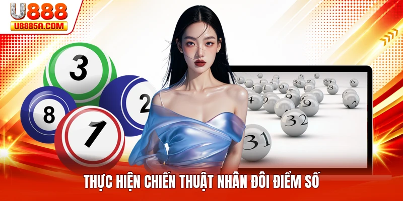 Thực hiện chiến thuật nhân đôi điểm số