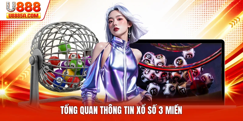 Tổng quan thông tin xổ số 3 miền